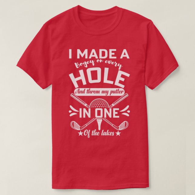 Camiseta Hice Un Agujero En Una Cita Graciosa De Golfing. (Diseño del anverso)