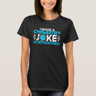 Camiseta Hice un chiste de química No hubo reacción Química