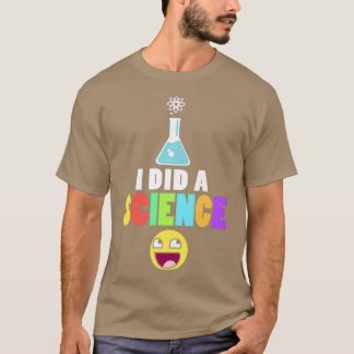 Camiseta Hice Una Ciencia Geeky Nerd Científica Química