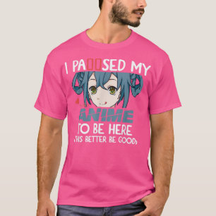 Camiseta Hice Una Pausa A Mi Anime Para Estar Aquí. 