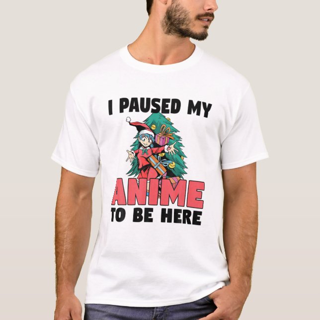 Camiseta Hice Una Pausa A Mi Anime Para Estar Aquí Navidade (Anverso)