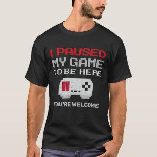 Camiseta Hice una pausa en mi juego para estar aquí un div