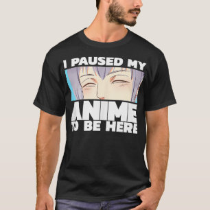 Camiseta Hice una pausa para estar aquí
