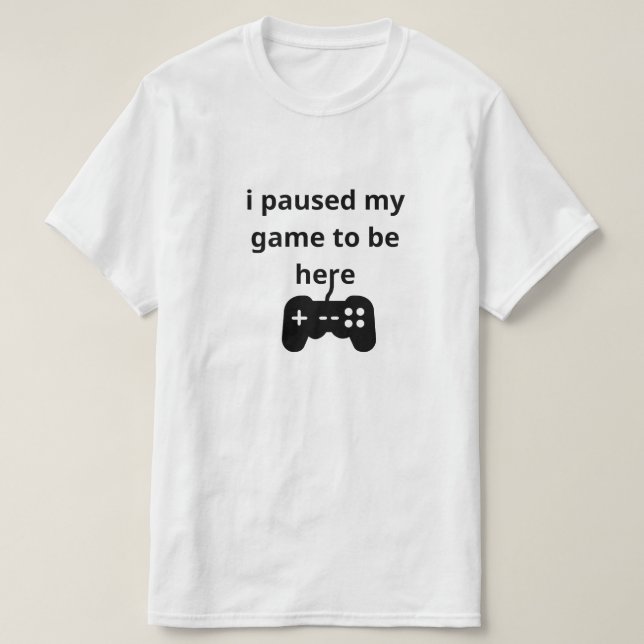 Camiseta hice una pausa para estar aquí (Diseño del anverso)