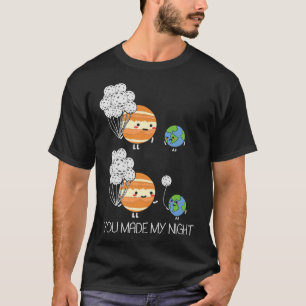 Camiseta Hiciste Mi Sistema Solar De Júpiter De La Luna Noc