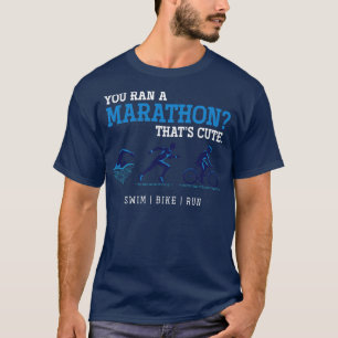 Camiseta Hiciste una maratón que es una Triatlón linda