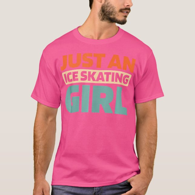 Camiseta Hielo Piel De Patinaje Sólo Un Chica De Patinaje H (Anverso)