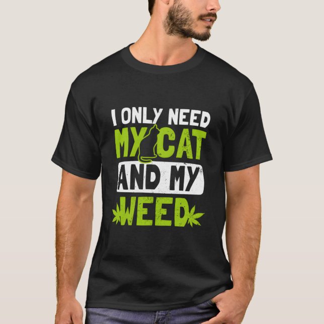Camiseta Hierba Gato Solo Necesito Mi Gato Y Hierba (Anverso)
