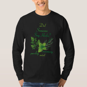 Camiseta Hierbas ¿Alguien dijo hierbas plantas de hierbas d