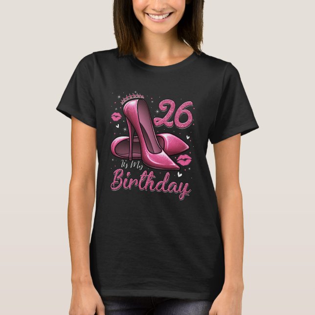 Camiseta High Heels Stepping Into My 26th Birthday 26 and F (Anverso)