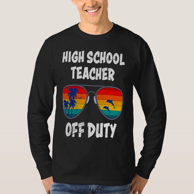 Camiseta High school teacher off duty vacation teacher  1 (Anverso)