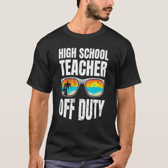 Camiseta High school teacher off duty vacation teacher  3 (Anverso)