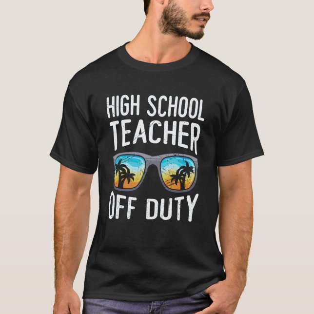Camiseta High school teacher off duty vacation teacher  7 (Anverso)