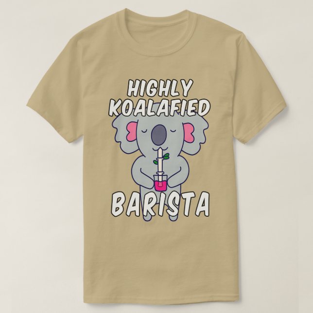 Camiseta Highly Koalafied Barista Koala Pun (Diseño del anverso)