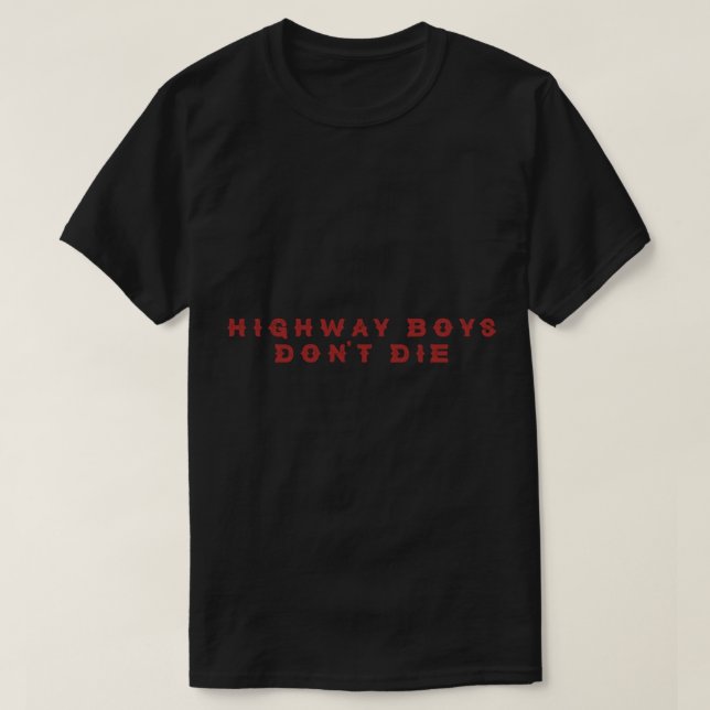 CAMISETA HIGHWAY BOYS DONT DIE  (Diseño del anverso)