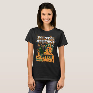 Camiseta Higienista dental de la bruja del día por la noch