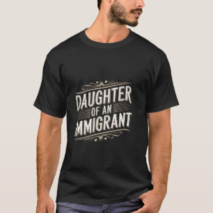 Camiseta Hija De Un Inmigrante