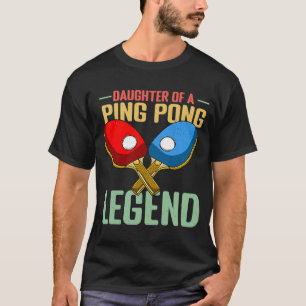 Camiseta Hija De Una Leyenda De Ping Pong