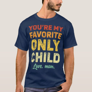 Camiseta Hijo de mamá, hija de un niño que es el único favo
