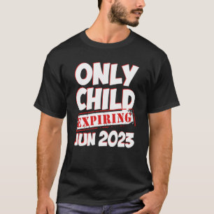Camiseta Hijo único que caduca en junio de 2023 Anuncio de