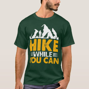 Camiseta Hike While You can Hiking design 