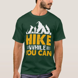 Camiseta Hike While You can Hiking design