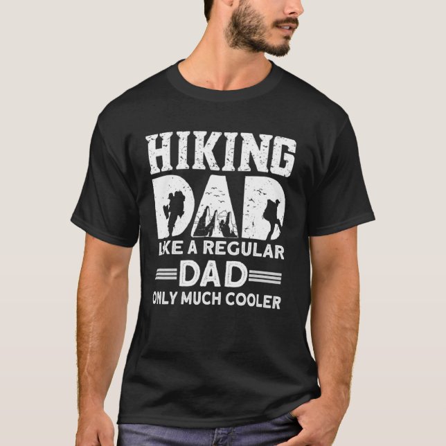 Camiseta Hiking Dad Like A Regular Dad Only Much Cooler Hik (Anverso)