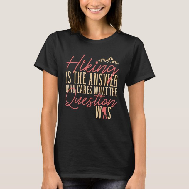 Camiseta Hiking is The Answer  Hiker Outdoor (Anverso)