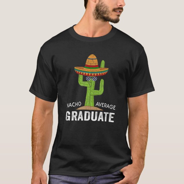 Camiseta Hilarious Graduation Humor - Saying Nacho Average  (Anverso)