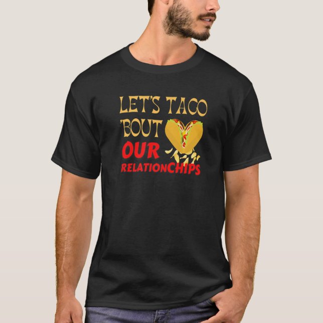 Camiseta Hilarious Let's Taco Bout our Relationchips Funny  (Anverso)