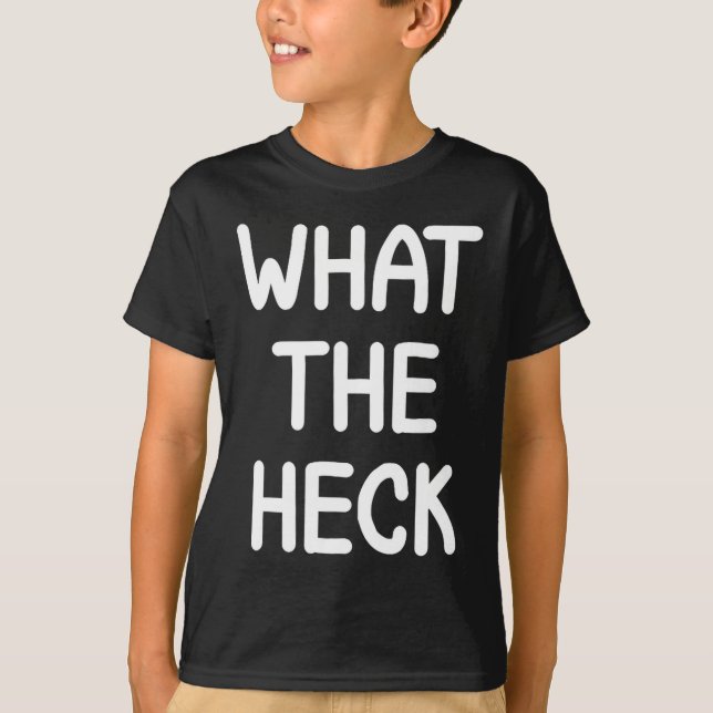 Camiseta Hilarious Sayings Quotes Ideas Funny, What The Hec (Anverso)