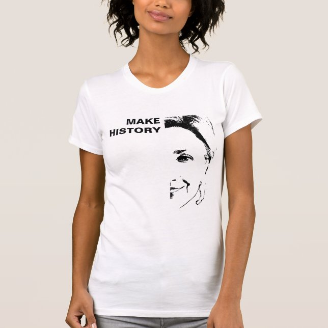 Camiseta Hillary Clinton - haga la historia (Anverso)