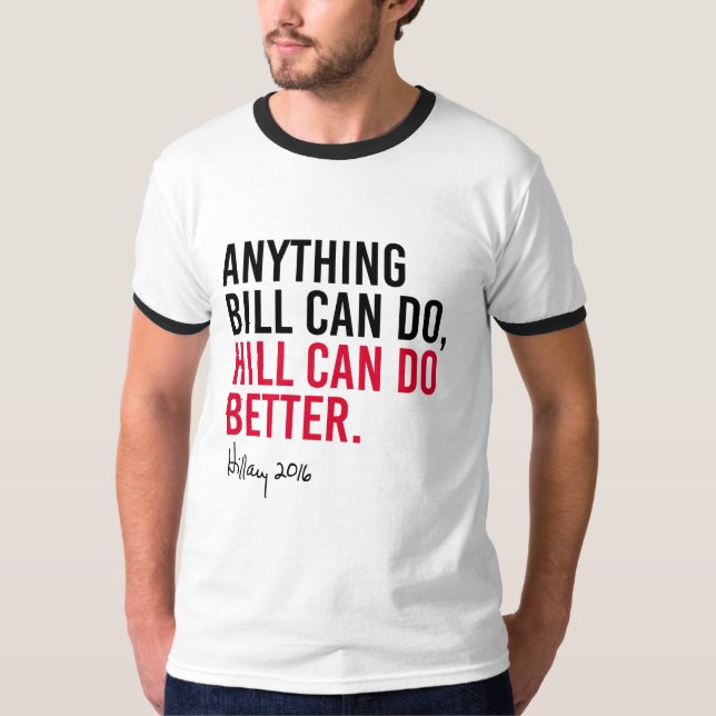 Camiseta Hillary - que cualquier cosa Bill puede hacer la (Anverso)