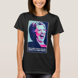 Camiseta Hillary tenía razón acerca de todo lo que Hillary