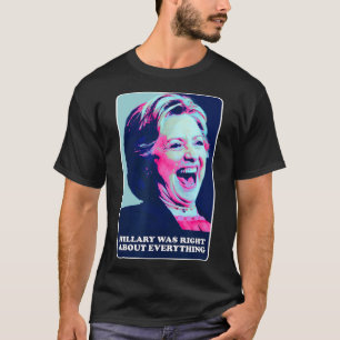 Camiseta Hillary tenía razón acerca de todo lo que Hillary 