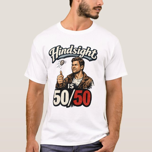 Camiseta Hindsight is 50/50 (Anverso)
