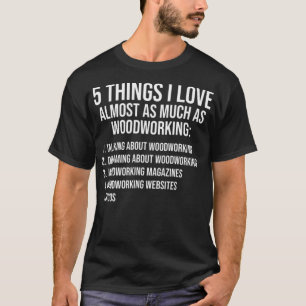 Camiseta hings I love Funny Woodwork aco Lover postre f