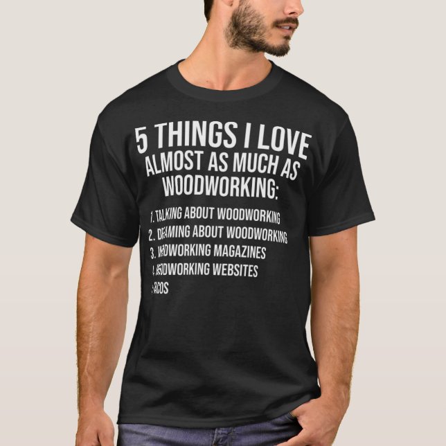 Camiseta hings I love Funny Woodwork aco Lover postre f (Anverso)