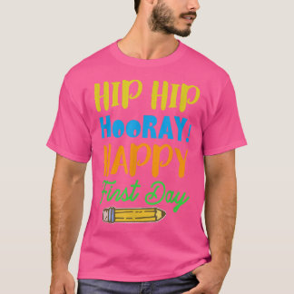 Camiseta ¡Hip Hip Hooray! Feliz Primer Día - Primer Día De 