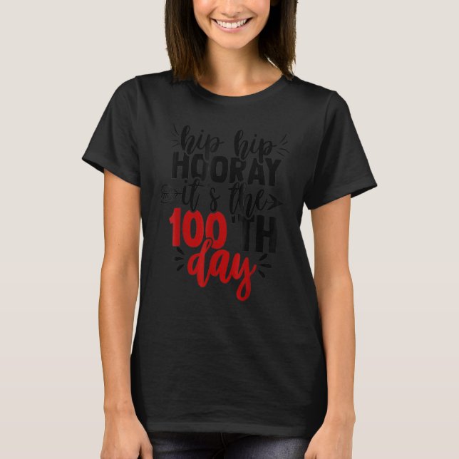 Camiseta Hip Hip Hooray Happy 100th Day of School Teachers  (Anverso)