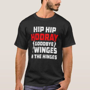 Camiseta Hip Hip Hooray Post Operation Joint Replacemen
