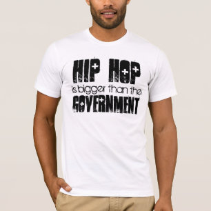 Camiseta HIP HOP más grande que el gobierno