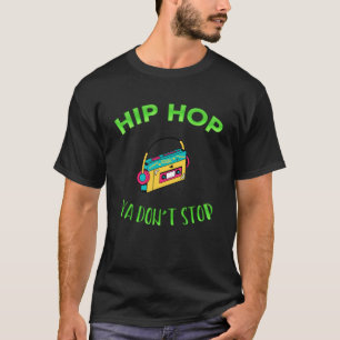 Camiseta Hip Hop Ya Don Stop Music Sarcasm
