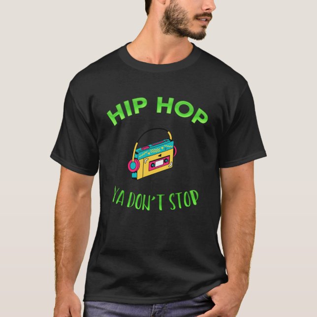 Camiseta Hip Hop Ya Don Stop Music Sarcasm (Anverso)