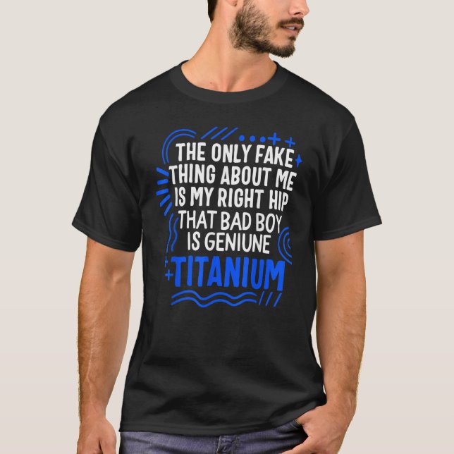 Camiseta Hip Surgery That Bad Boy Is Genuine Titanium Bioni (Anverso)