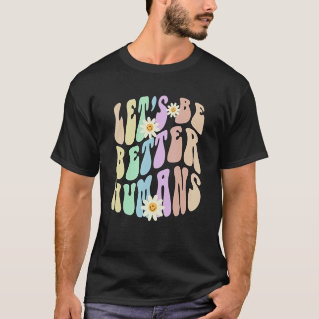 Camiseta Hippie LET'S BE BETTER HUMANS Retro Stop Bullying  (Anverso)