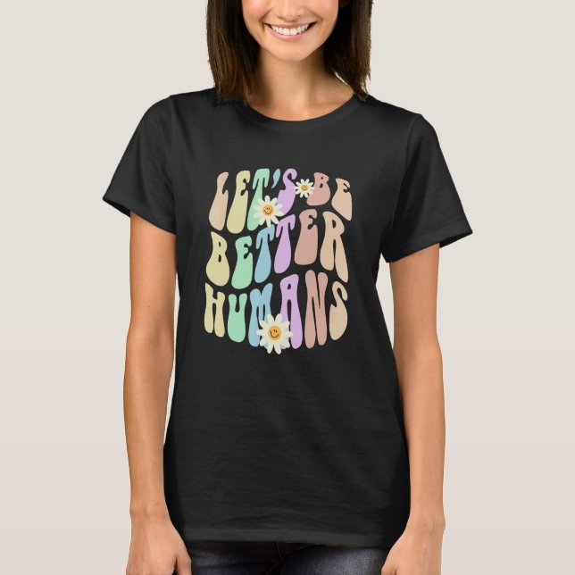 Camiseta Hippie LET'S BE BETTER HUMANS Retro Stop Bullying  (Anverso)