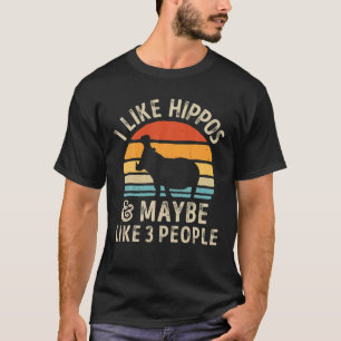 Camiseta Hippo Hippopotamus I Like Hippos And Maybe Like 3