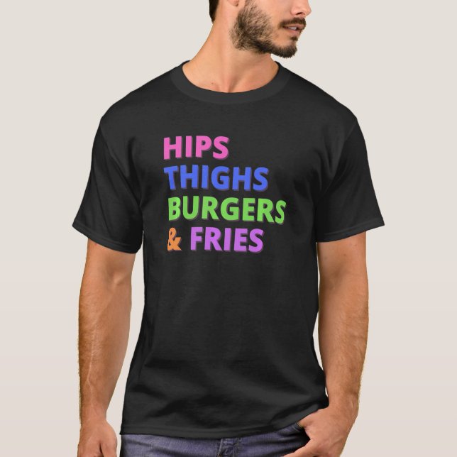 Camiseta Hips Thighs Burgers Fries  Curvy Women's  Foodie (Anverso)