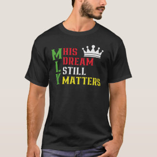 Camiseta His Dream Still Matters Martin Luther King Day